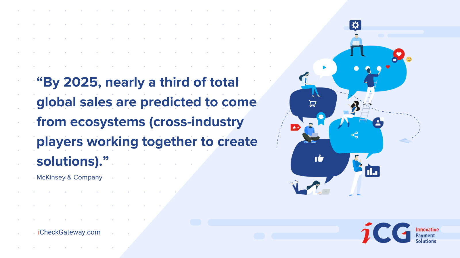 “By 2025, nearly a third of total global sales are predicted to come from ecosystems (cross-industry players working together to create solutions).”