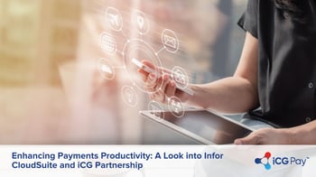 Enhancing Payments Productivity: A Look into Infor CloudSuite and iCG Pay Partnership