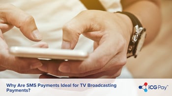 Why Are SMS Payments Ideal for TV Broadcasting Payments?