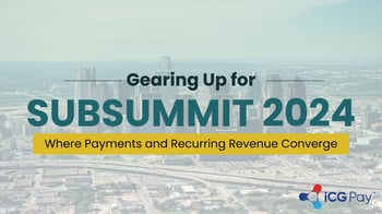 Gearing Up for SubSummit 2024: Where Payments and Recurring Revenue Converge