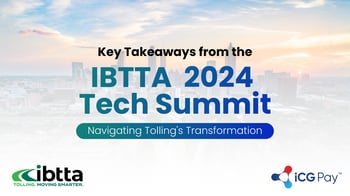 Key Takeaways from the IBTTA Tech Summit 2024: Navigating Tolling's Transformation