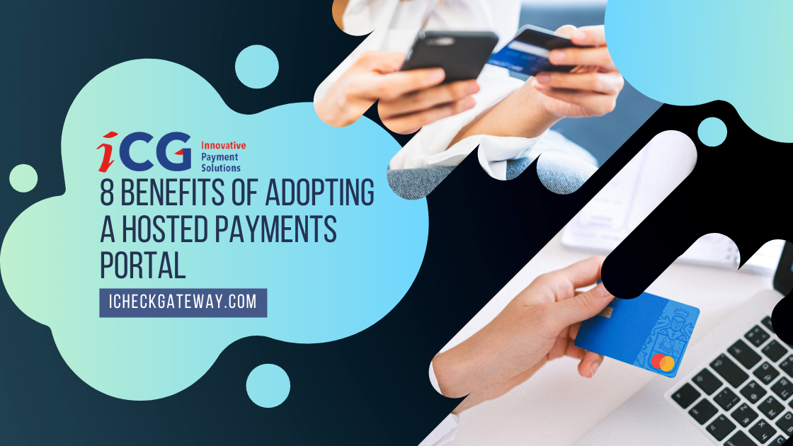 8 Benefits of Adopting a Hosted Payments Portal