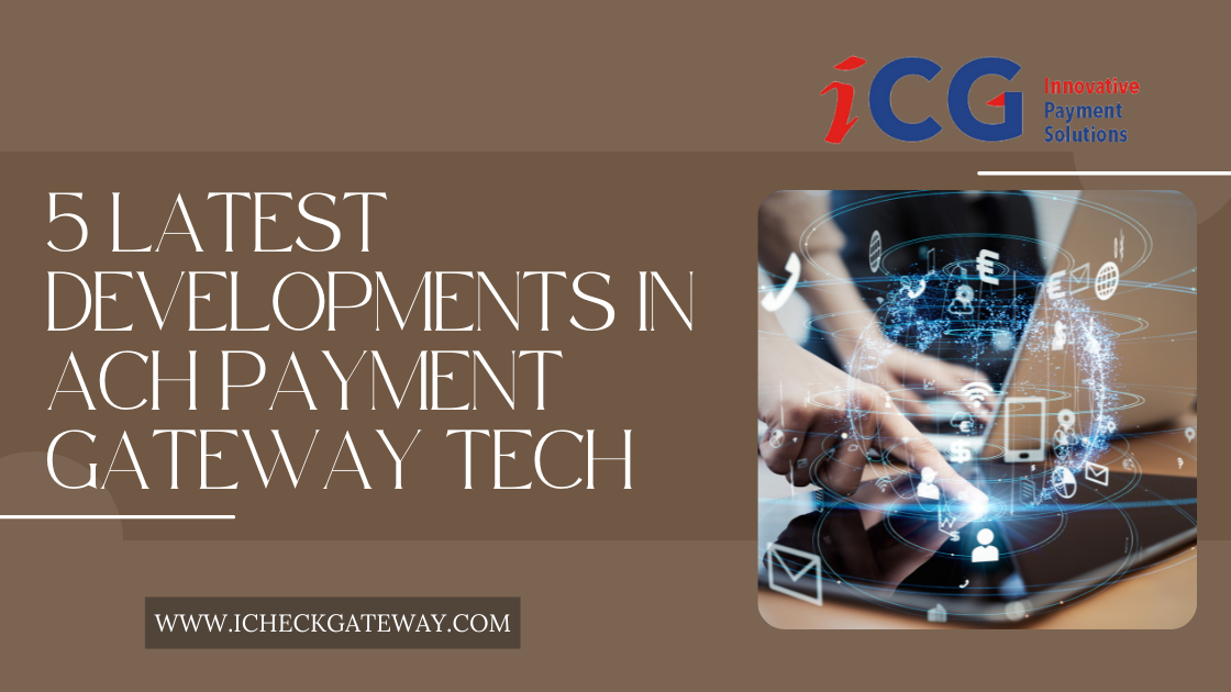 5 Latest Developments in ACH Payment Gateway Tech