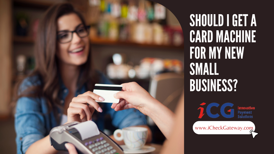 Should I Get a Card Machine for My New Small Business?