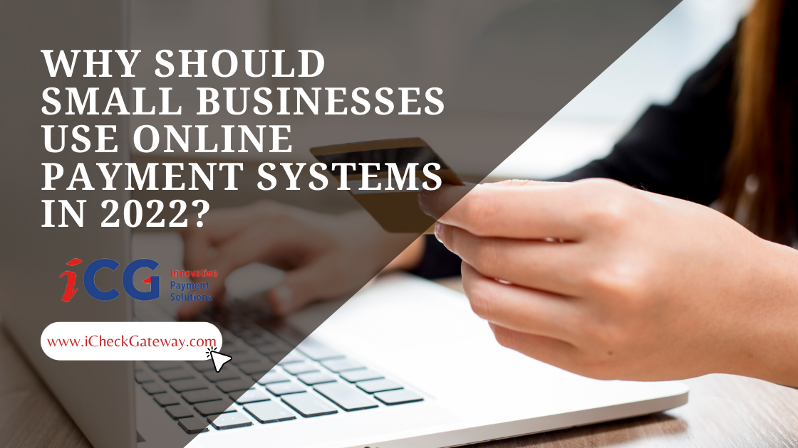 Why Should Small Businesses Use Online Payment Systems in 2022?