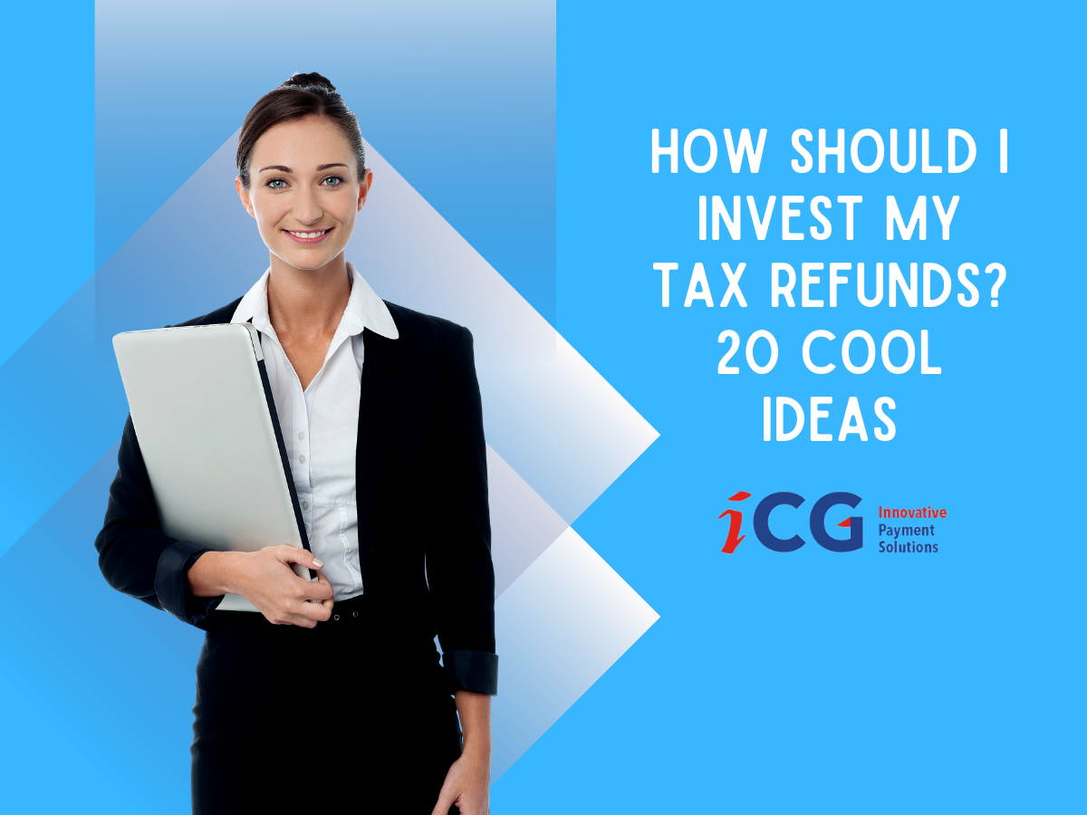 How Should I Invest My Tax Refund? 20 Cool Ideas